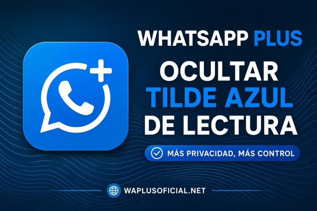 WhatsApp plus Ocultar Tilde DE Lectura